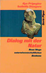 ISBN 9783492111812: Dialog mit der Natur. Neue Wege naturwissenschaftlichen Denkens. Mit einem Vorwort der Verfasser zur 5. Auflage. Aus dem Englischen von Friedrich Griese. Inhalt u.a.: Die Newtonssche Synthese. Der Ursprungsmythos der Wissenschaft. Der Laplacesche Dämon. Diderot und der Diskurs des Lebenden. Hegel und Begson. DIe Geburt der Entropie. Die drei Stufen der Thermodynamik. Zwischen Chaos und Ordnung. Zufall und Notwendigkeit. Die Heisenbergsche Unschärferelation. Die stille Welt der Quantenmechanik. Der Pfeil der Zeit und die Einheit der Natur. Mit Anmerkungen, Glossar und Personenregister. - (=Serie Piper, SP 1181).