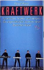 Kraftwerk - Synthesizer, Sounds und Samples ; die ungewöhnliche Karriere einer deutschen Band