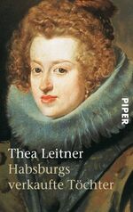 ISBN 9783492218276: Habsburgs verkaufte Töchter