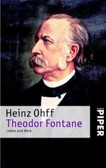 Heinz Ohff: Theodor Fontane: Leben und W