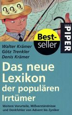 ISBN 9783492227971: Das neue Lexikon der populären Irrtümer: 555 weitere Vorurteile, Missverständnisse und Denkfehler von Advent bis Zylinder