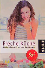 ISBN 9783492229555: Freche Köche – Küchen-Geschichten zum Nachkochen