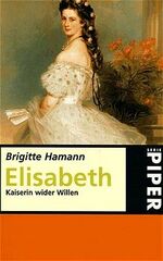 ISBN 9783492229906: Elisabeth – Kaiserin wider Willen