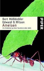 ISBN 9783492234146: Ameisen: Die Entdeckung einer faszinierenden Welt Hölldobler, Bert; Wilson, Edward O. and Böll, Susanne