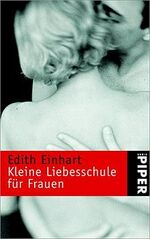 ISBN 9783492234184: Kleine Liebesschule für Frauen