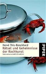 ISBN 9783492234580: Rätsel und Geheimnisse der Kochkunst - Naturwissenschaftlich erklärt