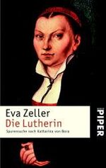 ISBN 9783492237369: Die Lutherin: Spurensuche nach Katharina von Bora (Piper Taschenbuch, Band 23736) Spurensuche nach Katharina von Bora