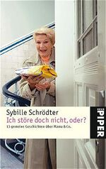 ISBN 9783492238380: Ich störe doch nicht, oder?: 13 gemeine Geschichten über Mama & Co. (Piper Taschenbuch, Band 3838) Schrödter, Sybille