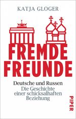 ISBN 9783492240734: Fremde Freunde - Deutsche und Russen – Die Geschichte einer schicksalhaften Beziehung