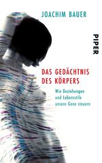 ISBN 9783492241793: Das Gedächtnis des Körpers - Wie Beziehungen und Lebensstile unsere Gene steuern - bk2167