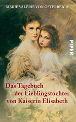 ISBN 9783492243643: Das Tagebuch der Lieblingstochter von Kaiserin Elisabeth 1878 - 1899