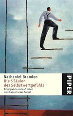 ISBN 9783492243865: Die 6 Säulen des Selbstwertgefühls