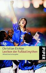 ISBN 9783492244237: Lexikon der Fußballmythen