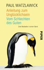 ISBN 9783492244411: Anleitung zum Unglücklichsein/Vom Schlechten des Guten - Zwei Bestseller in einem Band - bk304