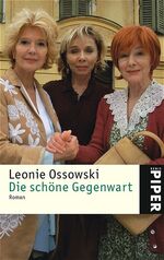 ISBN 9783492244473: Die schöne Gegenwart : Neue Freunde, neues Glück. Roman