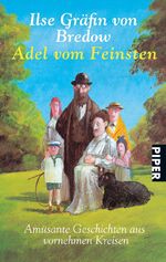 ISBN 9783492244848: Adel vom Feinsten - Amüsante Geschichten aus vornehmen Kreisen - bk335