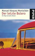 ISBN 9783492245272: Der letzte Bolero: Ein Pepe-Carvalho-Roman