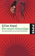 ISBN 9783492245333: Die neuen Kreuzzüge: Die arabische Welt und die Zukunft des Westens