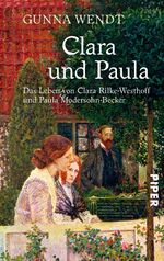 ISBN 9783492246422: Clara und Paula - Das Leben von Clara Rilke-Westhoff und Paula Modersohn-Becker