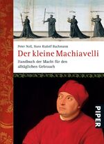 ISBN 9783492249379: Der kleine Machiavelli – Handbuch der Macht für den alltäglichen Gebrauch