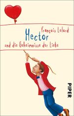 ISBN 9783492249911: Hector und die Geheimnisse der Liebe - Roman über das Glück