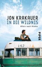 ISBN 9783492250672: In die Wildnis – Allein nach Alaska | Das Buch zum Film "Into the wild"