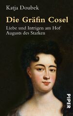 ISBN 9783492250955: Die Gräfin Cosel : Liebe und Intrigen am Hof Augusts des Starken (i3t)