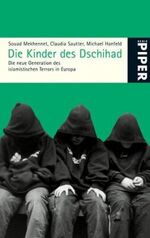 ISBN 9783492251129: Die Kinder des Dschihad - Die neue Generation des islamistischen Terrors in Europa