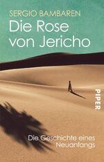 ISBN 9783492251952: Die Rose von Jericho - Die Geschichte eines Neuanfangs