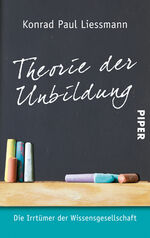 ISBN 9783492252201: Theorie der Unbildung - Die Irrtümer der Wissensgesellschaft