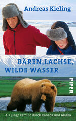 ISBN 9783492253086: Bären, Lachse, wilde Wasser – Als junge Familie durch Kanada und Alaska