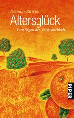 ISBN 9783492254618: Altersglück - Vom Segen der Vergesslichkeit