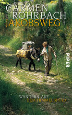 ISBN 9783492254908: Jakobsweg - Wandern auf dem Himmelspfad | Unterwegs nach Santiago de Compostela