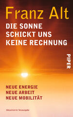 ISBN 9783492254984: Die Sonne schickt uns keine Rechnung: Neue Energie - Neue Arbeit - Neue Mobilität