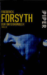 ISBN 9783492255776: Der Unterhändler: Roman (Spannung) Forsyth, Frederick; Spiel, Christian und Hermstein, Rudolf