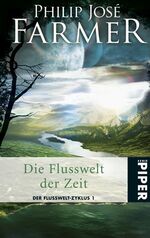 ISBN 9783492266574: Die Flusswelt der Zeit – Der Flusswelt-Zyklus 1