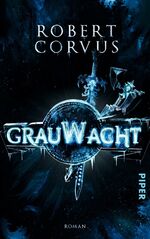 Robert Corvus: Grauwacht : Roman