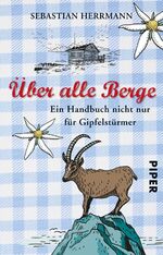 Über alle Berge – Ein Handbuch nicht nur für Gipfelstürmer