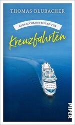 ISBN 9783492277808: Gebrauchsanweisung für Kreuzfahrten : Aktualisierte Neuausgabe 2024: Die wichtigsten Neuerungen, die schönsten Routen und die besten Tipps für Schiffsreisen