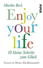 ISBN 9783492300087: Enjoy your life - 10 kleine Schritte zum Glück