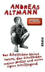 ISBN 9783492301794: Das Scheißleben meines Vaters, das Scheißleben meiner Mutter und meine eigene Scheißjugend