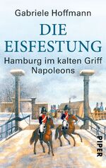 Die Eisfestung - Hamburg im kalten Griff Napoleons