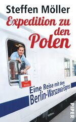 Expedition zu den Polen – Eine Reise mit dem Berlin-Warszawa-Express