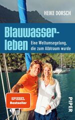 ISBN 9783492305228: Blauwasserleben - Eine Weltumsegelung, die zum Albtraum wurde