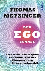 ISBN 9783492305334: Der Ego-Tunnel – Eine neue Philosophie des Selbst: Von der Hirnforschung zur Bewusstseinsethik