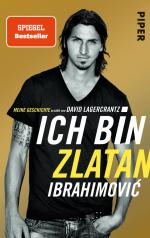 ISBN 9783492306447: Ich bin Zlatan - Meine Geschichte | erzählt von David Lagercrantz