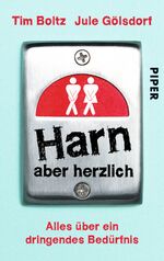 ISBN 9783492307598: Harn aber herzlich - Alles über ein dringendes Bedürfnis