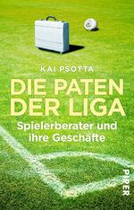 ISBN 9783492308205: Die Paten der Liga - Spielerberater und ihre Geschäfte