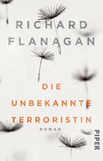 Richard Flanagan: Die unbekannte Terrori Richard Flanagan: Die unbekannte Terrori