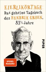 ISBN 9783492311915: Eierlikörtage – Das geheime Tagebuch des Hendrik Groen, 83 1/4 Jahre | Witziger Senioren-Roman mit einem verschroben-liebenswerten Protagonisten